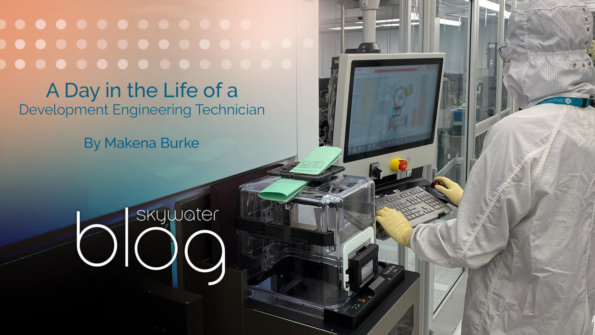 A Day in the Life of a Development Engineering Technician - Skywater ...